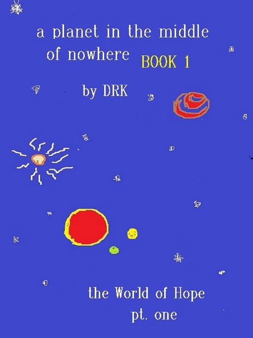 Title details for A Planet In the Middle of Nowhere Book 1 by DRK - Available